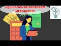 LIQUIDACIÓN DE SOCIEDADES MERCANTILES