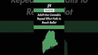 Maine Adult-Use Cannabis Repeal Effort Fails to Reach Ballot
