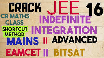 INDEFINITE INTEGRATION part 16//Mains and Advanced //Eamcet, Bitsat //CR MATHS CLASS