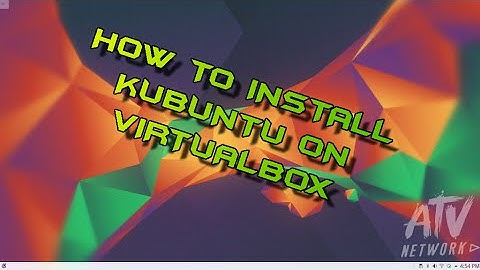 HOW TO INSTALL KUBUNTU 16.04 ON VIRTUALBOX