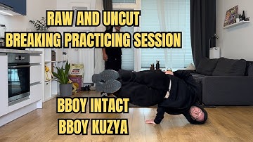 Raw and uncut home breaking practicing // bboy Intact and bboy Kuzya