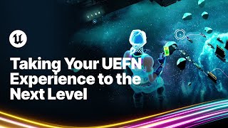 Taking Your UEFN Experience to the Next Level I State of Unreal 2024