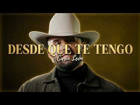 Carin Leon — Desde Que Te Tengo (Lyrics)