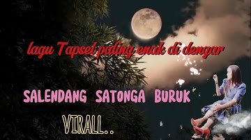 VIRAL LAGU TAPSEL/SALENDANG SATONGA BURUK/MASDANI NST/CIPT.BAHRAINI LBS