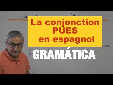 La conjonction PUES en espagnol - Il peut correspondre : CAR, DONC, ALORS - Espagnol A1