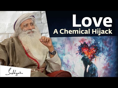 Love - A Chemical Hijack | Sadhguru