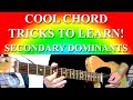 COOL CHORD TRICKS TO LEARN! SECONDARY DOMINANT CHORDS