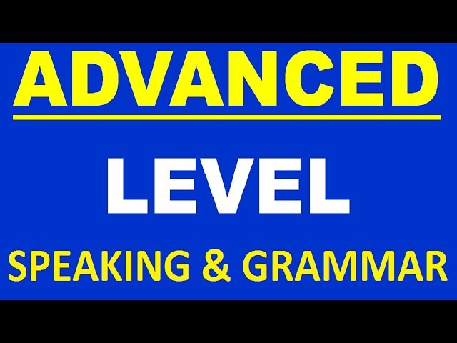 ADVANCED SPEAKING AND ENGLISH GRAMMAR LESSONS - FULL. LEARN ENGLISH SPEAKING COURSE FULL VIDEO class=