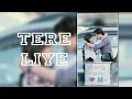 KAIRA SHIVIN NEW FULL SCREEN WHATSAPP STATUS 2019 || Tere Liye By 30 SECOND SONGS