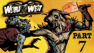 PIGMAN’S BOUNTIES – WEIRD WEST Very Hard Stealthy Gameplay Walkthrough Part 7