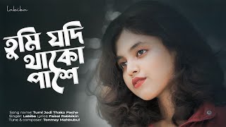 TUMI JODI THAKO PASHE | LABIBA | তুমি যদি থাকো পাশে | Bangla Song 2024