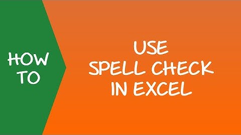 How to Use Spell Check in Excel