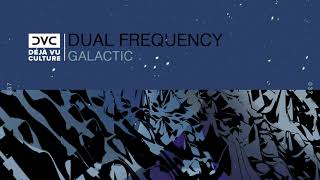 Dual Frequency - Galactic [Déjà Vu Culture Release]