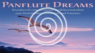 Panflute Dreams: Panflötenmelodien zum Wohlfühlen, Genießen und Träumen (Relaxlounge.TV)