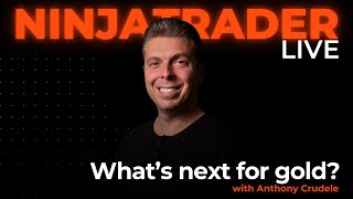 Anthony Crudele speculates on what's next for gold | NinjaTrader Live