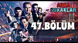 ARKA SOKAKLAR 47. BÖLÜM