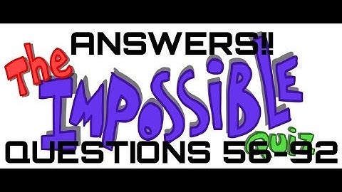 The Impossible Quiz Answers Mobile (Q. 56-92) Part 2
