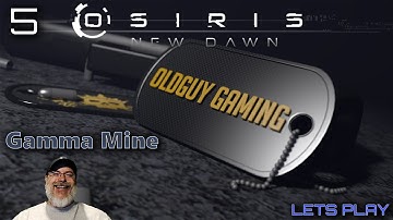 Osiris New Dawn 2021 Gameplay | E5 Exploring the Gamma Mine