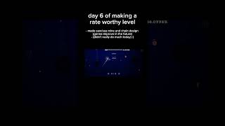 making a rate worthy level day 6 #gd #geometrydash #robtop #robtopgames