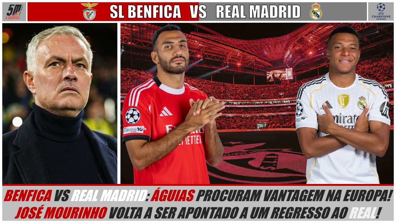LIGA DOS CAMPEÕES 25-26 ● 🔴 BENFICA VS REAL MADRID ⚪ (ANTEVISÃO) ● MOURINHO REGRESSA AO REAL?