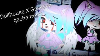 Dollhouse X Gasoline/gacha club 'my charecter' (trend)