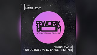 Chico Rose vs Dj Snake- Tiki Taki (Sonny Denja & Cinquino MashEdit) Resimi