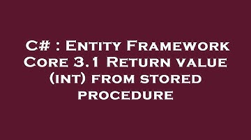 C# : Entity Framework Core 3.1 Return value (int) from stored procedure