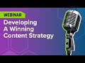 Webinar developing a winning content strategy