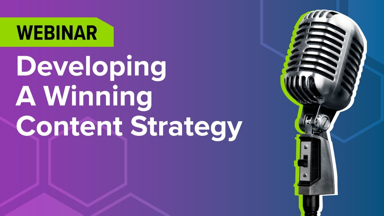 Webinar: Developing a Winning Content Strategy