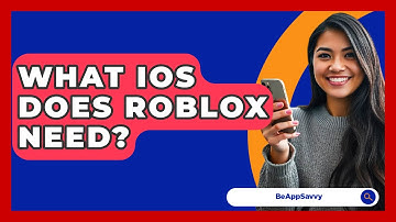 What IOS Does Roblox Need? - Be App Savvy