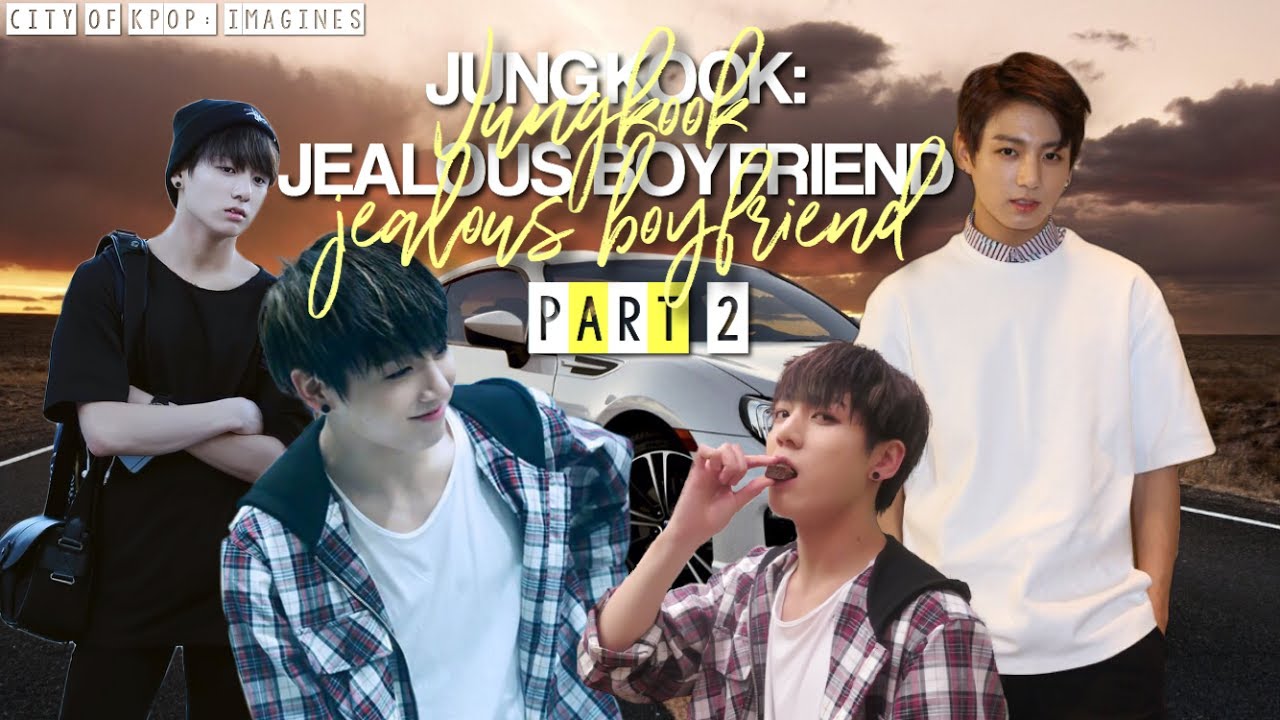 Bts Jungkook Jealous Boyfriend Pt. 2 YouTube