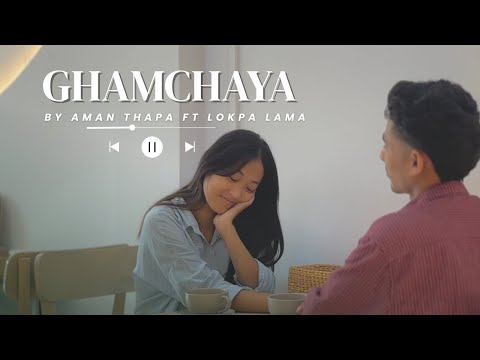 Ghamchaya Aman Thapa Ft Lokpa Lama
