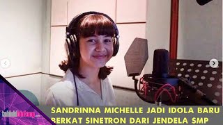 Profil Bintang - Sandrinna Michelle Jadi Idola Baru Berkat Sinetron Dari Jendela Smp