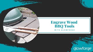 Engrave Wood BBQ Tools with Glowforge