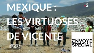 Envoyé spécial. Les virtuoses de Vicente -31 mai 2018 (France 2)
