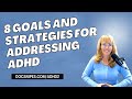 8 Goals and Tips for Addressing ADHD Symptoms
