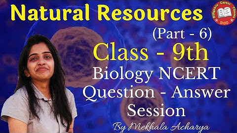 Natural Resources (Part-6) Class 9th | NCERT Question - Answer Session by Mekhala Acharya