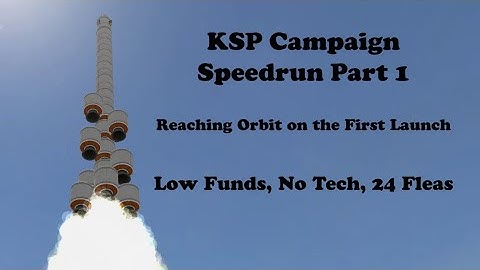 KSP Campaign "Speedrun", Part 1 - Orbiting Kerbin on the First Launch