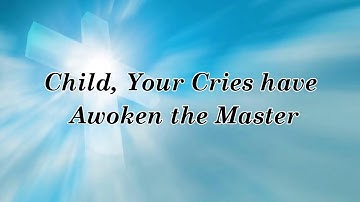 Thumbnail of Child Your Cries Have Awoken the Master w/ Lyrics - by FWC Trio