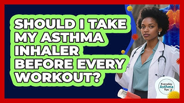 Should I Take My Asthma Inhaler Before Every Workout?