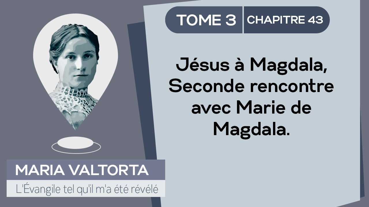 Maria Valtorta | Tome 3 - Chapitre 43 : Jésus à Magdala, Seconde