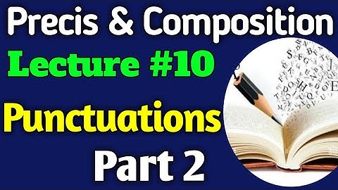 English Precis and Comp. | Lecture #10 - Punctuation Marks Part 2 for CSS UPSC PMS