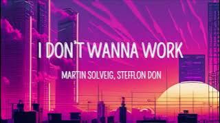 Martin Solveig, Stefflon Don - I Don't Wanna Work