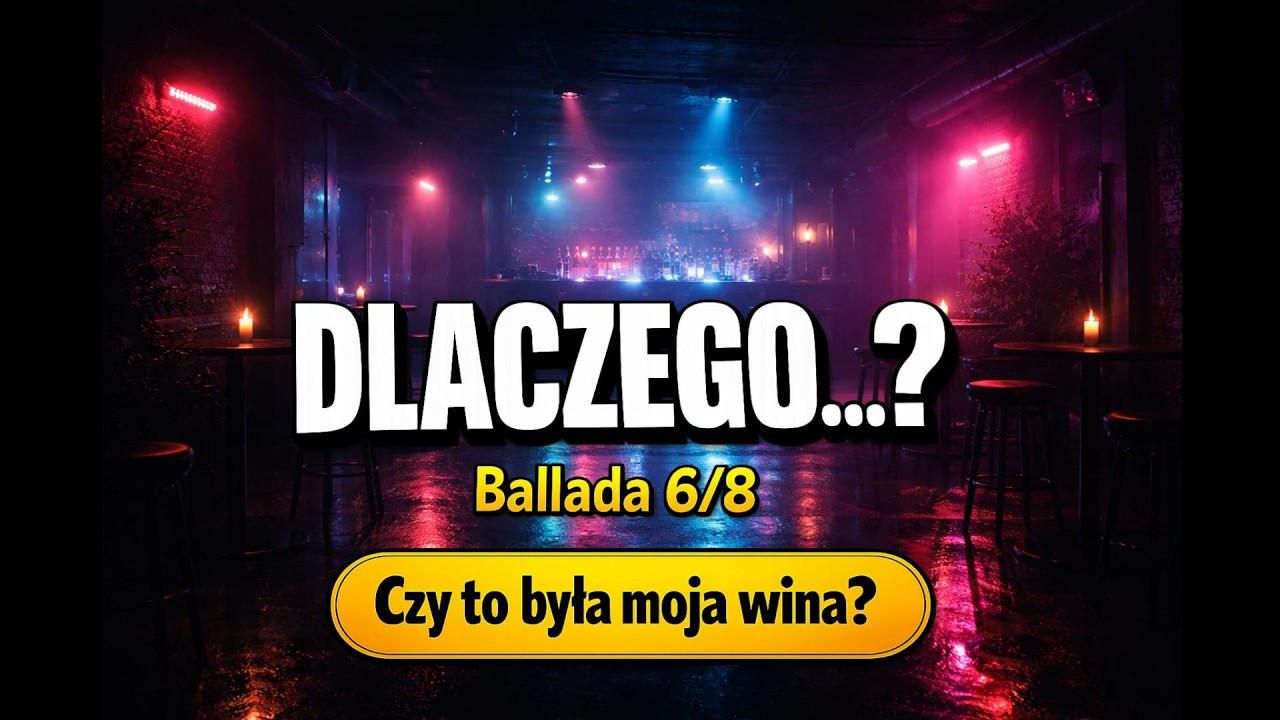 Dlaczego…❓ | Ballada 6/8 | Czy to była moja wina?