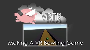 VR Development in Unity - Making A VR Bowling Game with VRTK v4