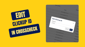 How To Edit Click-Up ID In Crosscheck