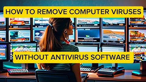 How To Remove Viruses From A Computer Without Antivirus Software | Manual Virus Removal Techniques
