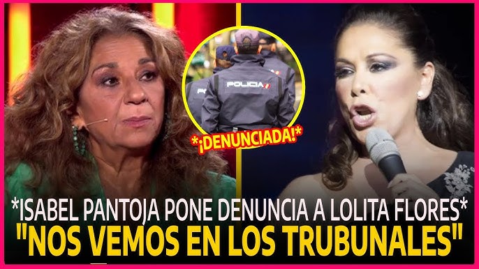 🚨 ¡BOMBAZO! ISABEL PANTOJA DENUNCIA a LOLITA FLORES por GRAVES CALUMNIAS  FAMILIARES y INSULTOS! - YouTube
