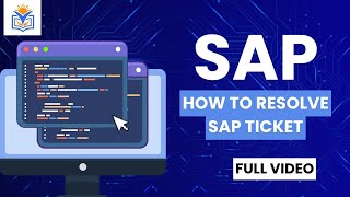 ✅ How to Resolve SAP Ticket | SAP Support Process | SAP End User &amp; Consultant Guide