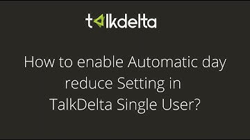 How to enable Automatic days reduce setting In TalkDelta Single User.